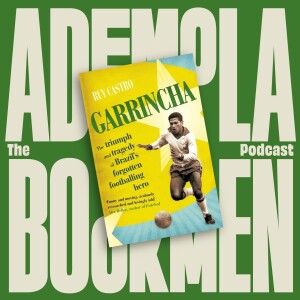 Episode 22: Garrincha - The Triumph and Tragedy of Brazil's Forgotten Football Hero