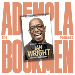 Episode 4: Ian Wright - A Life in Football - Part II