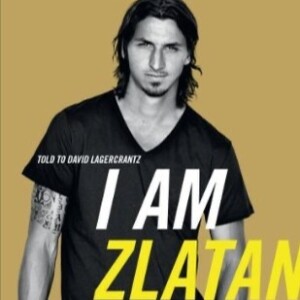 Episode 2: Zlatan Ibrahimovic - I Am Zlatan