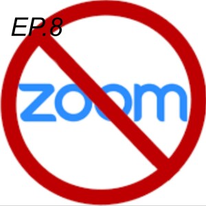EP.8 WHY WE LEFT ZOOM