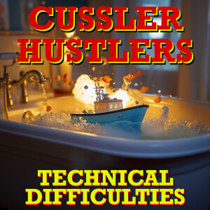 Cussler Hustlers S8 E5.5: Difficulties & Updates