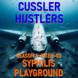 Cussler Hustlers S4 E5: Syphilis Playground