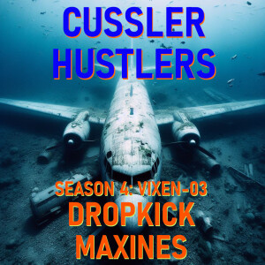 Cussler Hustlers S4 E6: Dropkick Maxines