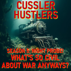 Cussler Hustlers S5 E3: What's So Civil About War Anyways?