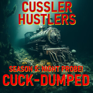 Cussler Hustlers S5 E6: Cuck-Dumped