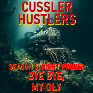 Cussler Hustlers S5 E7: Bye Bye, My Gly