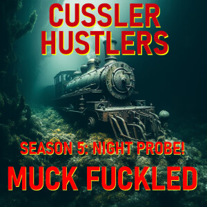 Cussler Hustlers S5 E8: Muck Fuckled