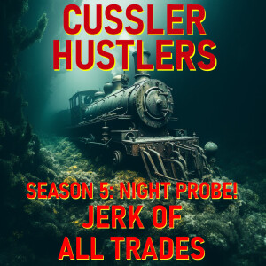 Cussler Hustlers S5 E9: Jerk Of All Trades