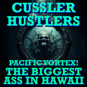 Cussler Hustlers S6 E1: The Biggest Ass In Hawaii