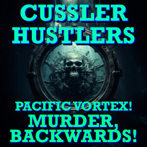 Cussler Hustlers S6 E2: Murder, Backwards!