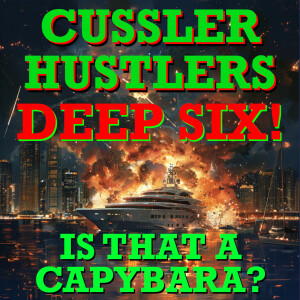 Cussler Hustlers S7 E2: Is That A Capybara?