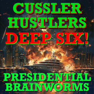 Cussler Hustlers S7 E3: Presidential Brainworms