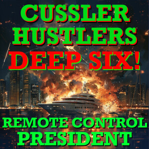 Cussler Hustlers S7 E5: Remote Control President