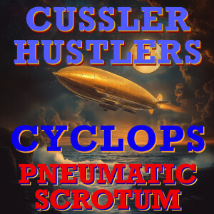 Cussler Hustlers S8 E3: Pneumatic Scrotum