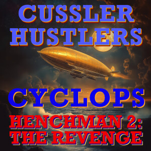 Cussler Hustlers S8 E5: Henchman 2: The Revenge!