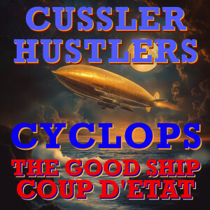 Cussler Hustlers S8 E8: The Good Ship Coup D'etat