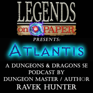 Atlantis Episode 20 - Enter The Maw - Legends on Paper - Dungeons and Dragons 5e