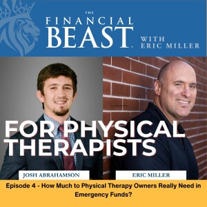 How Much Do Physical Therapy Owners Really Need in Emergency Funds? with Host, Eric Miller & Financial Advisor, Josh Abrahamson