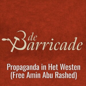 #9 Propagannda in het Westen + Free Amin Abu Rashed