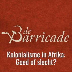 #5 Kolonialisme in Afrika: Goed of Slecht?