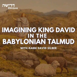 Imagining King David in the Babylonian Talmud (9/9)