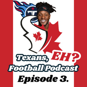 Texans, EH? Football Podcast, Epi: 3 DeAndre Hopkins to the Titans!