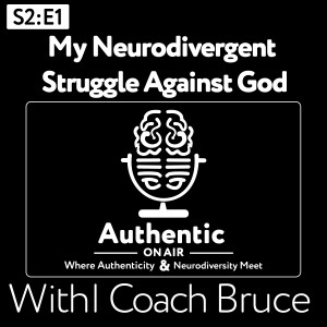 My neurodivergent struggle with God| S2: E1 Authentic On Air