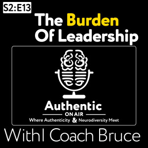 The Burden Of Leadership| Authentic On Air S2:E13