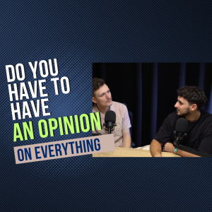 #54 - Is Life Unfair? // Do You Have To Have An Opinion On Everything?