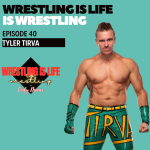 Episode 40: Tyler Tirva - Part 1