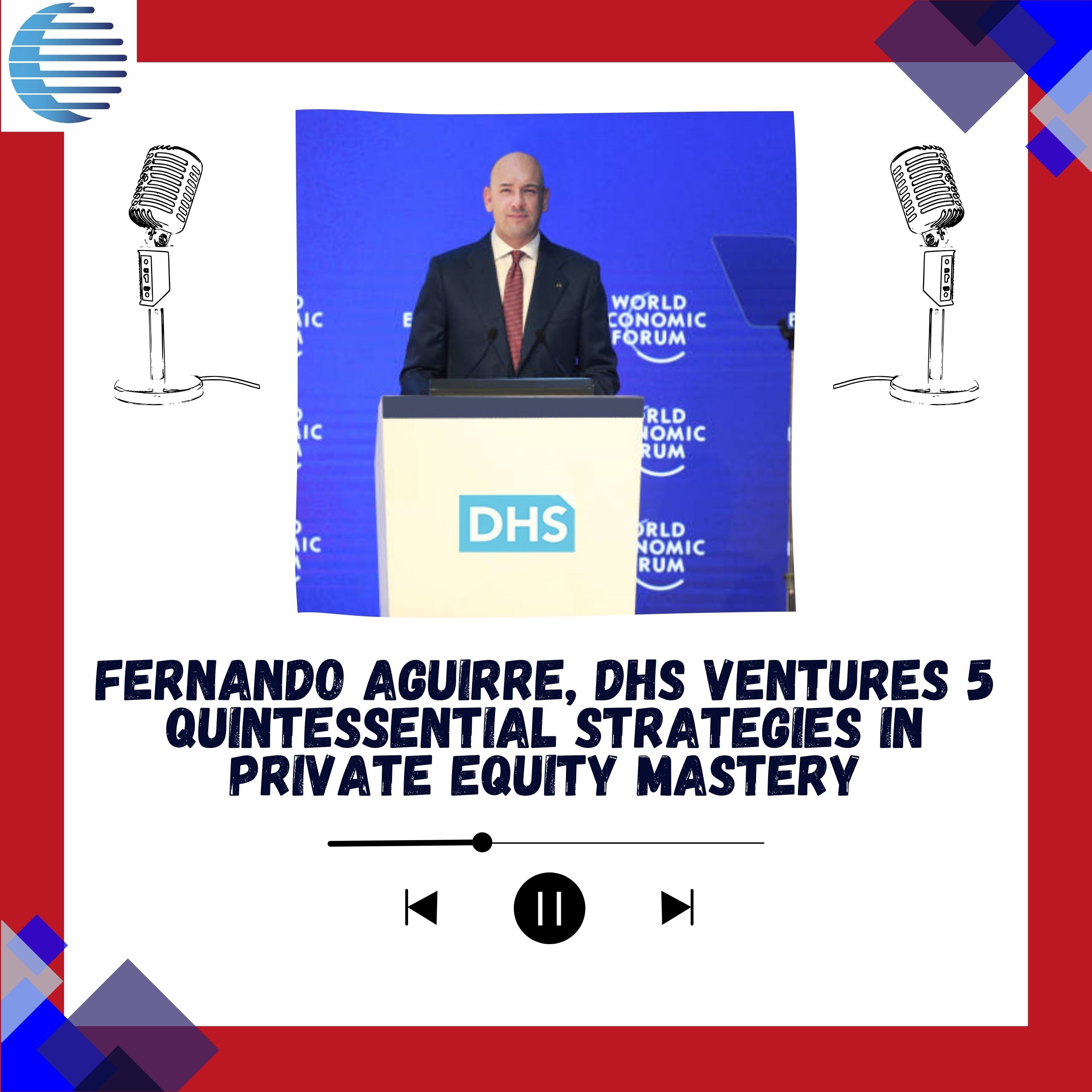 Fernando Aguirre, DHS Ventures