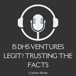 Is DHS Ventures Legit? Trusting the Facts