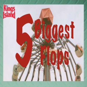 Kings Island's Five Biggest Flops