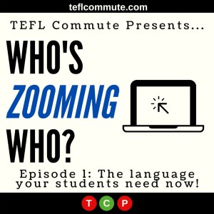 Who’s zooming who - the language your students need now