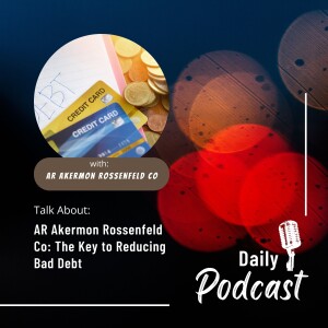 AR Akermon Rossenfeld Co: The Key to Reducing Bad Debt