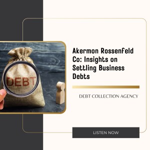 Akermon Rossenfeld Co: Insights on Settling Business Debts