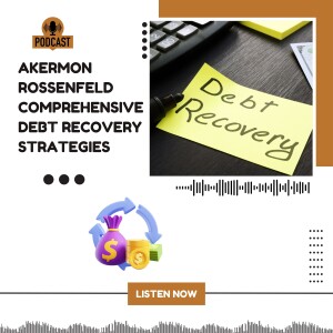 Akermon Rossenfeld Comprehensive Debt Recovery Strategies
