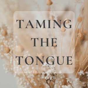 Taming The Tongue | Part 2