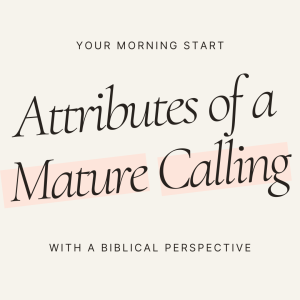 Love | Attributes of a Mature Calling