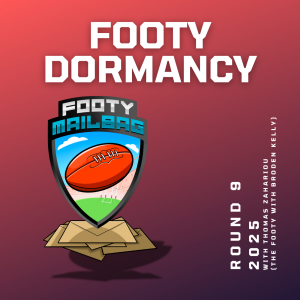 Footy Dormancy (Round 9 with Tom from The Footy with Broden Kelly)