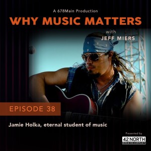 Jamie Holka, Eternal Student of Music