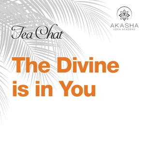 Tea Chat - The Divine is in You