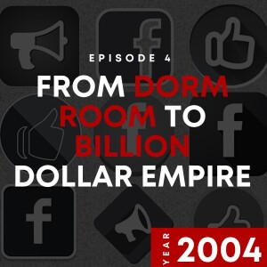 E4 | From Dorm Room to Billion Dollar Empire | 2004
