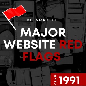 E21 | Major Website Red Flags | 1991