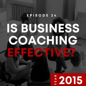 E24 | Is Business Coaching Effective? | 2015
