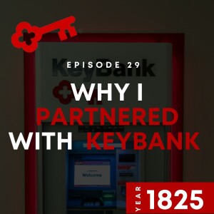 E29 | Why I Partnered With KeyBank | 1825