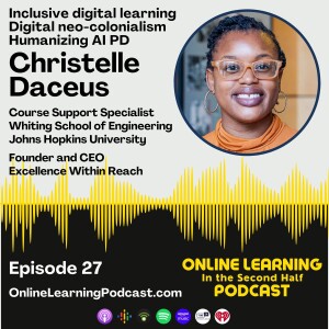 EP 27 - Christelle Daceus from Johns Hopkins University - Humanizing Online Learning, Inclusive Practices, and Digital Neo-colonialism