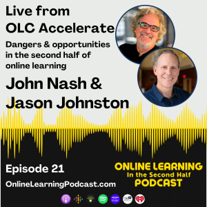 EP 21 - Dangers and Opportunities in the Second Half of Online Learning (with interviews from the OLC 2023 floor)