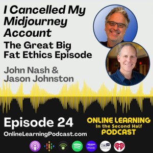 EP 24 - I Cancelled My Midjourney Account - The Great Big Fat AI Ethics Episode