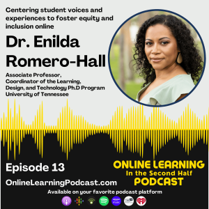 EP 13 - With Dr. Enilda Romero-Hall - Why we love and hate discussion boards, feminist pedagogy online, humanizing large classes, and more!